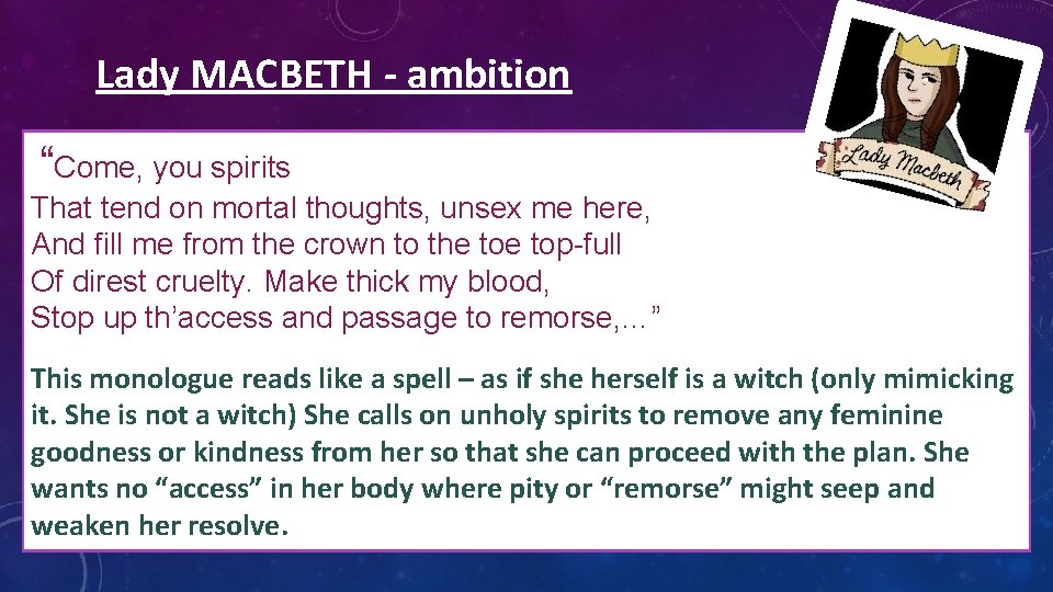 Lady MACBETH - ambition “Come, you spirits That tend on mortal thoughts, unsex me Lady MACBETH - ambition “Come, you spirits That tend on mortal thoughts, unsex me