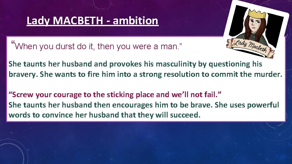 Lady MACBETH - ambition “When you durst do it, then you were a man. Lady MACBETH - ambition “When you durst do it, then you were a man.