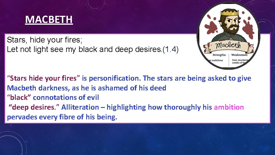 MACBETH Stars, hide your fires; Let not light see my black and deep desires. MACBETH Stars, hide your fires; Let not light see my black and deep desires.