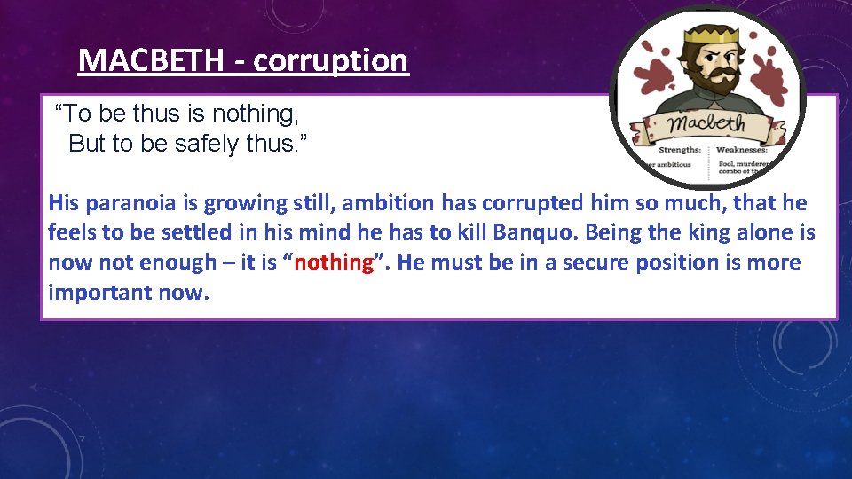 MACBETH - corruption “To be thus is nothing, But to be safely thus. ” MACBETH - corruption “To be thus is nothing, But to be safely thus. ”