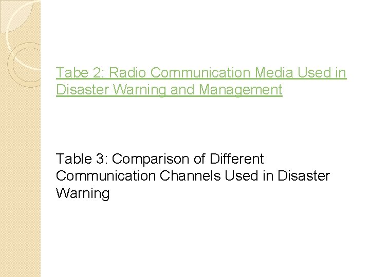 Tabe 2: Radio Communication Media Used in Disaster Warning and Management Table 3: Comparison