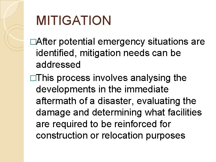 MITIGATION �After potential emergency situations are identified, mitigation needs can be addressed �This process