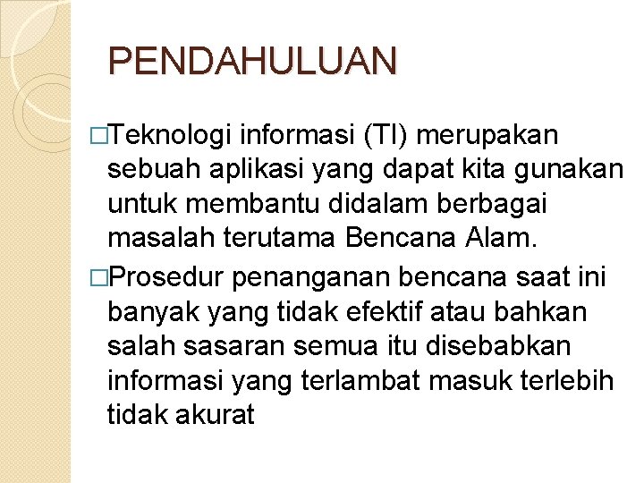 PENDAHULUAN �Teknologi informasi (TI) merupakan sebuah aplikasi yang dapat kita gunakan untuk membantu didalam