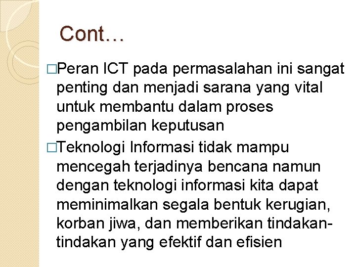 Cont… �Peran ICT pada permasalahan ini sangat penting dan menjadi sarana yang vital untuk