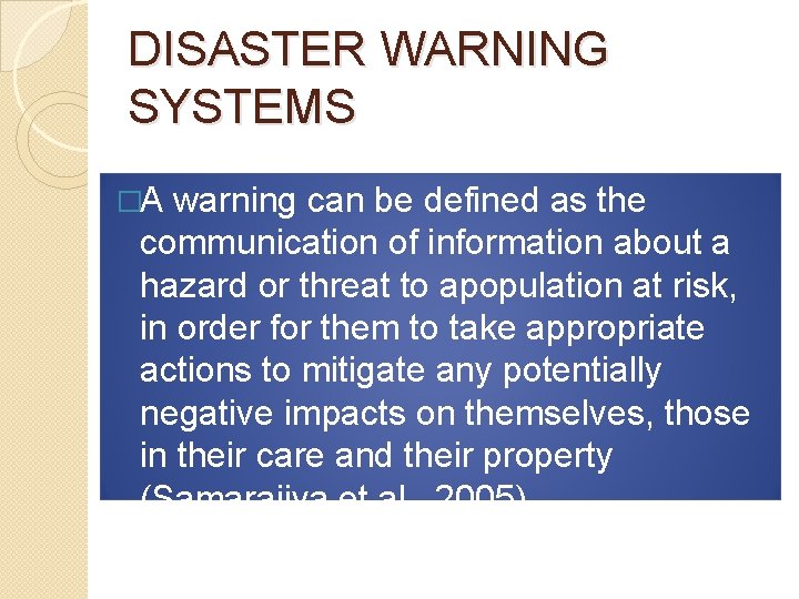 DISASTER WARNING SYSTEMS �A warning can be defined as the communication of information about