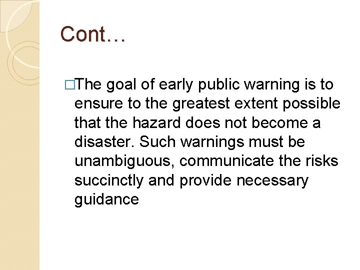 Cont… �The goal of early public warning is to ensure to the greatest extent