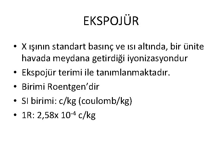 EKSPOJÜR • X ışının standart basınç ve ısı altında, bir ünite havada meydana getirdiği
