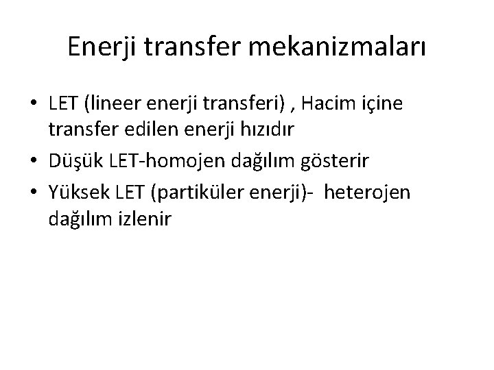 Enerji transfer mekanizmaları • LET (lineer enerji transferi) , Hacim içine transfer edilen enerji