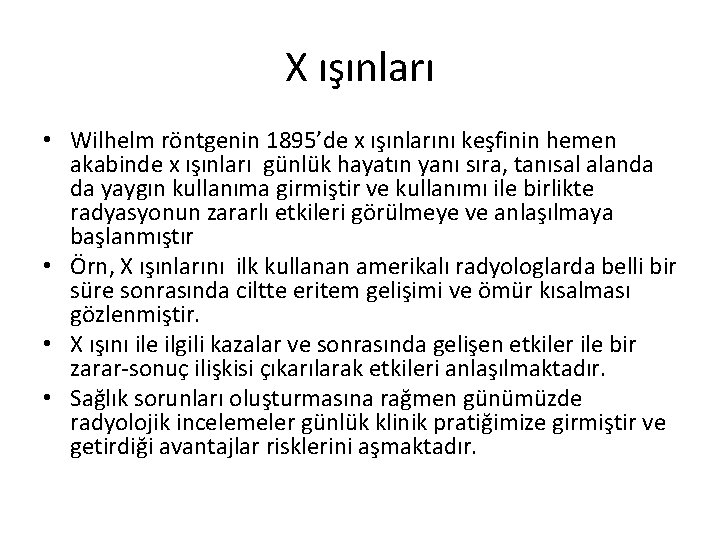 X ışınları • Wilhelm röntgenin 1895’de x ışınlarını keşfinin hemen akabinde x ışınları günlük