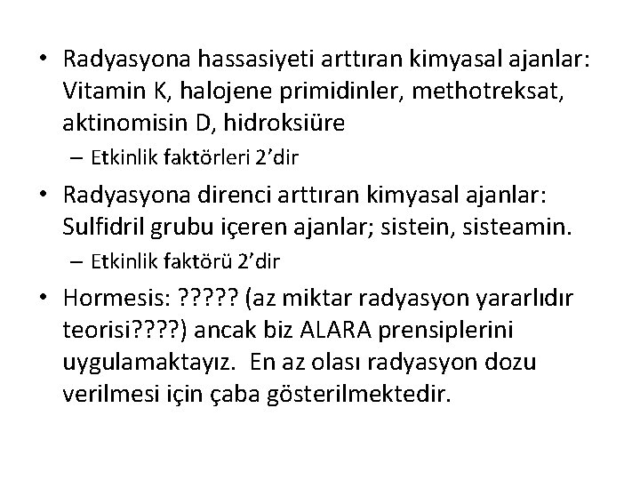  • Radyasyona hassasiyeti arttıran kimyasal ajanlar: Vitamin K, halojene primidinler, methotreksat, aktinomisin D,