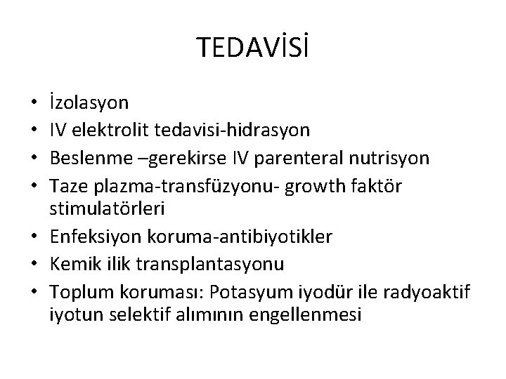 TEDAVİSİ İzolasyon IV elektrolit tedavisi-hidrasyon Beslenme –gerekirse IV parenteral nutrisyon Taze plazma-transfüzyonu- growth faktör