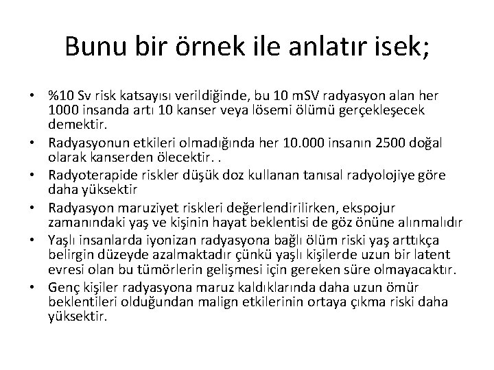 Bunu bir örnek ile anlatır isek; • %10 Sv risk katsayısı verildiğinde, bu 10