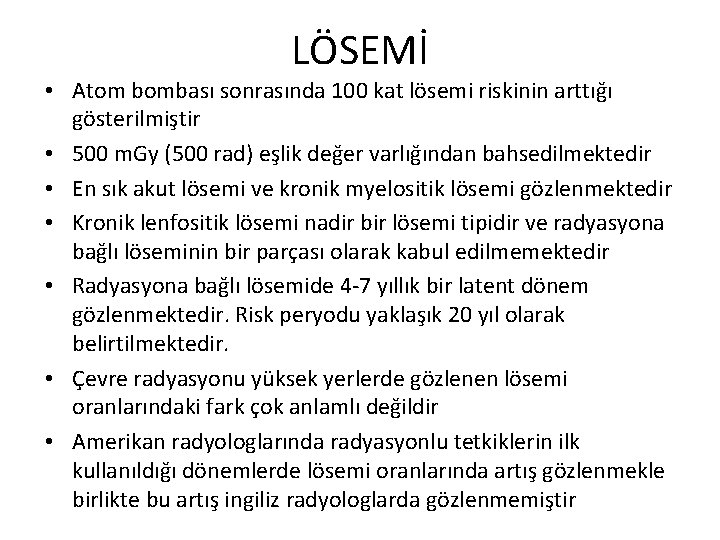 LÖSEMİ • Atom bombası sonrasında 100 kat lösemi riskinin arttığı gösterilmiştir • 500 m.