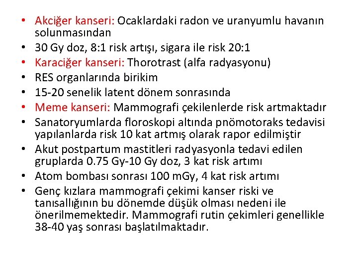  • Akciğer kanseri: Ocaklardaki radon ve uranyumlu havanın solunmasından • 30 Gy doz,