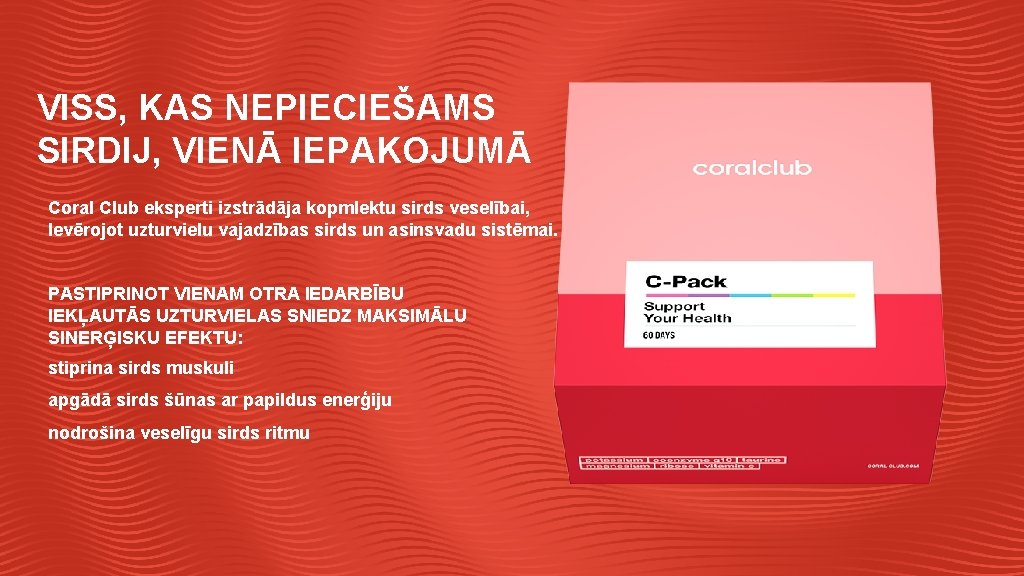 VISS, KAS NEPIECIEŠAMS SIRDIJ, VIENĀ IEPAKOJUMĀ Coral Club eksperti izstrādāja kopmlektu sirds veselībai, Ievērojot