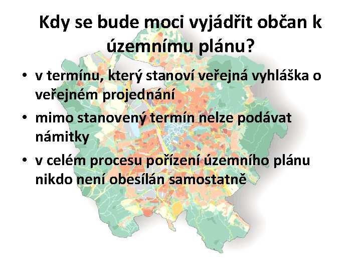 Kdy se bude moci vyjádřit občan k územnímu plánu? • v termínu, který stanoví