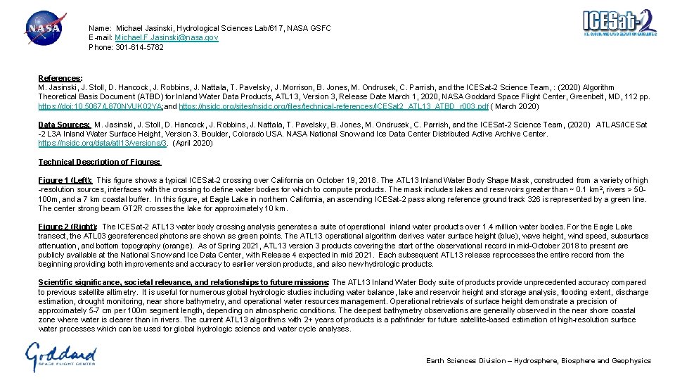Name: Michael Jasinski, Hydrological Sciences Lab/617, NASA GSFC E-mail: Michael. F. Jasinski@nasa. gov Phone: