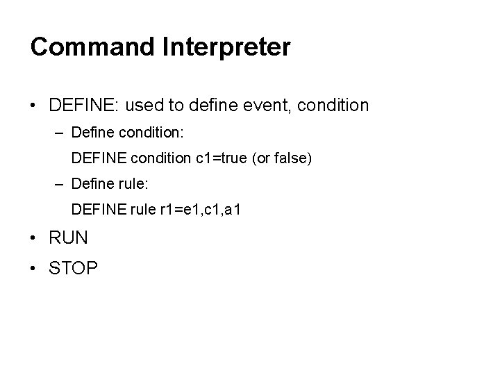 Command Interpreter • DEFINE: used to define event, condition – Define condition: DEFINE condition