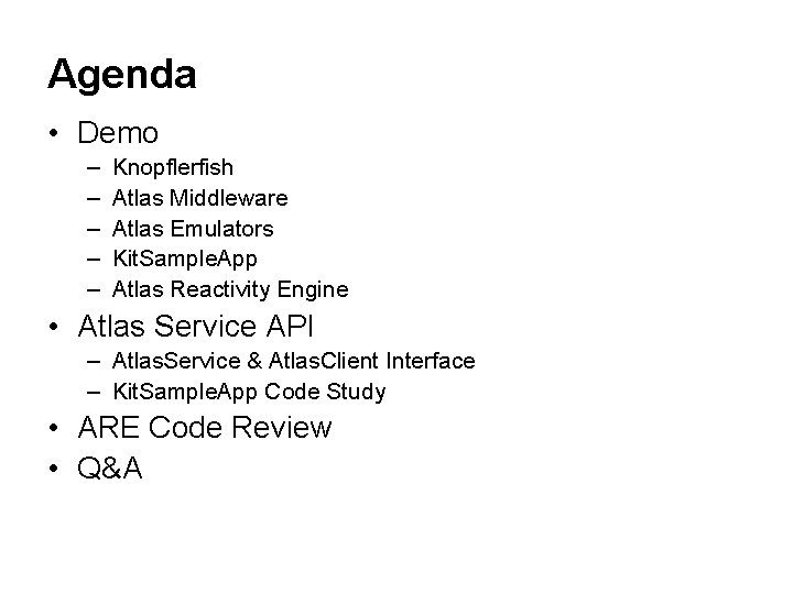 Agenda • Demo – – – Knopflerfish Atlas Middleware Atlas Emulators Kit. Sample. App