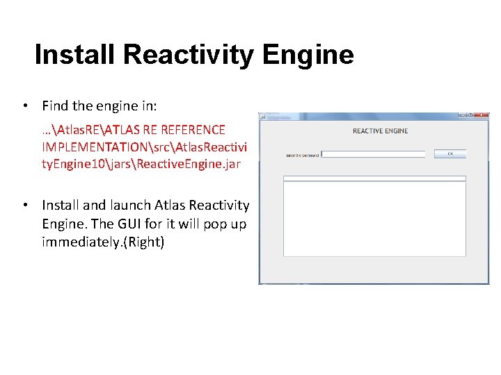 Install Reactivity Engine • Find the engine in: …Atlas. REATLAS RE REFERENCE IMPLEMENTATIONsrcAtlas. Reactivi