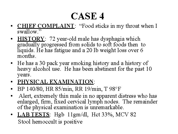 CASE 4 • CHIEF COMPLAINT: “Food sticks in my throat when I swallow. ”