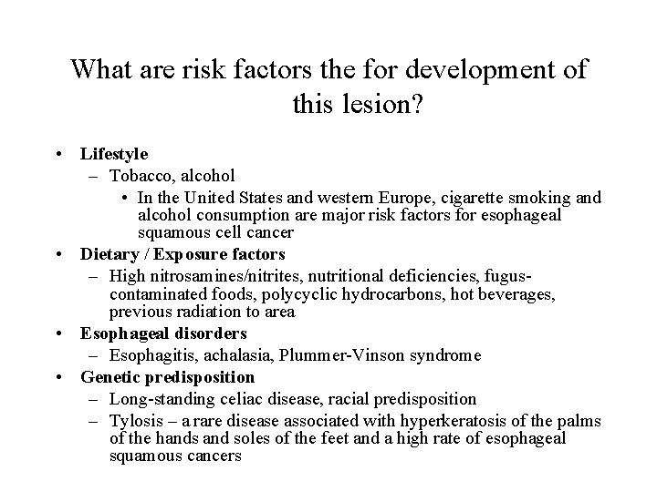 What are risk factors the for development of this lesion? • Lifestyle – Tobacco,