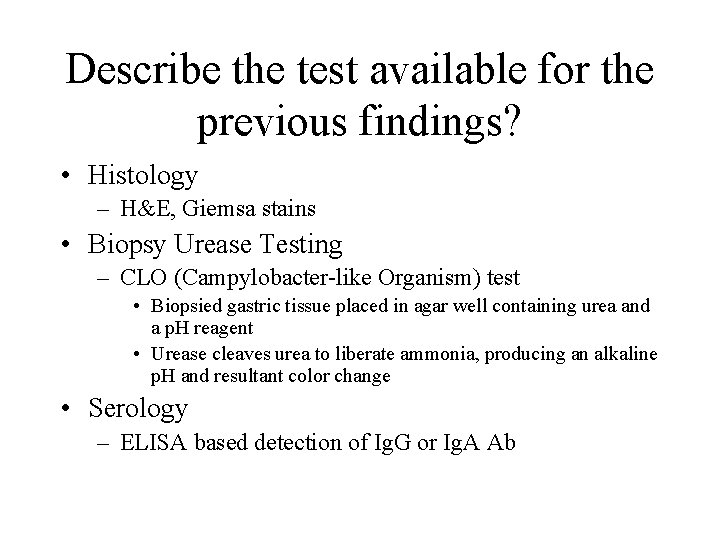Describe the test available for the previous findings? • Histology – H&E, Giemsa stains