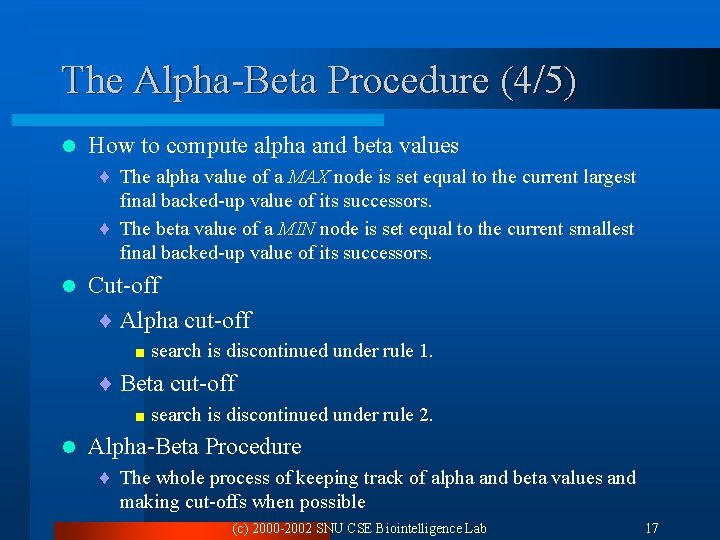 The Alpha-Beta Procedure (4/5) l How to compute alpha and beta values ¨ The