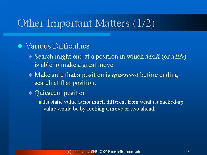 Other Important Matters (1/2) l Various Difficulties ¨ Search might end at a position