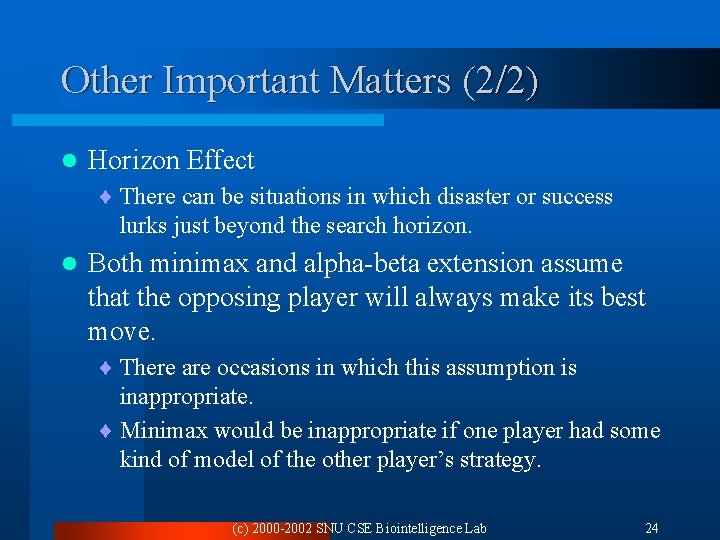 Other Important Matters (2/2) l Horizon Effect ¨ There can be situations in which