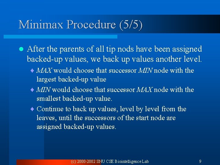 Minimax Procedure (5/5) l After the parents of all tip nods have been assigned