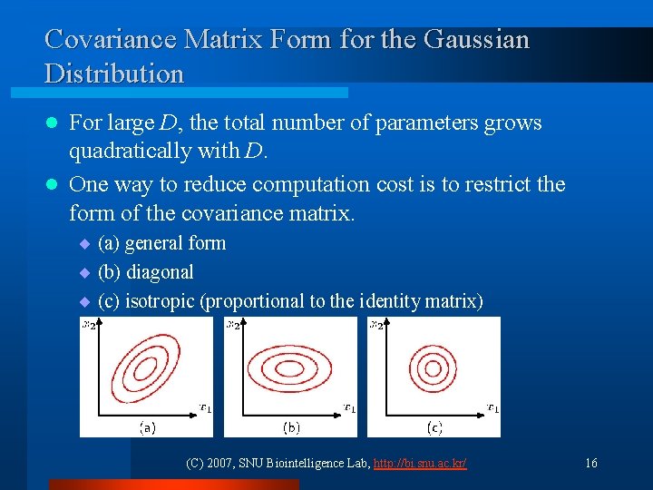 Covariance Matrix Form for the Gaussian Distribution For large D, the total number of