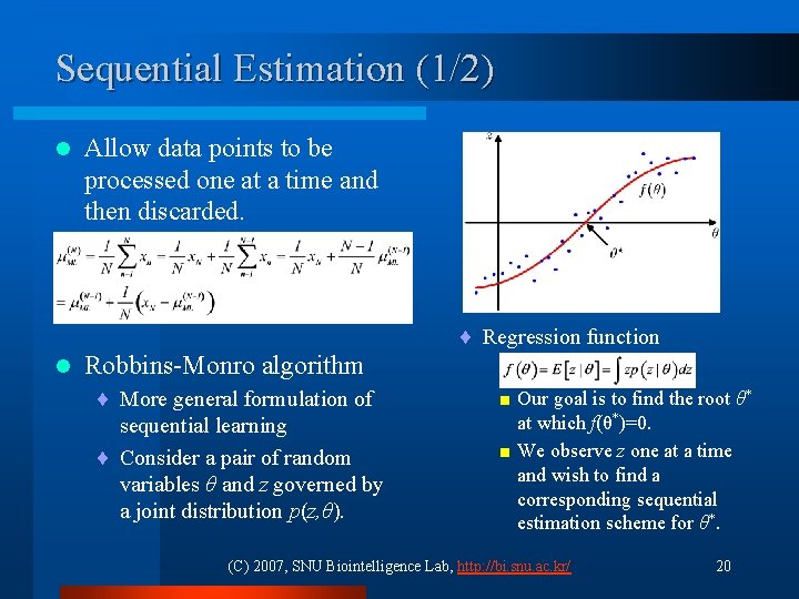 Sequential Estimation (1/2) l Allow data points to be processed one at a time