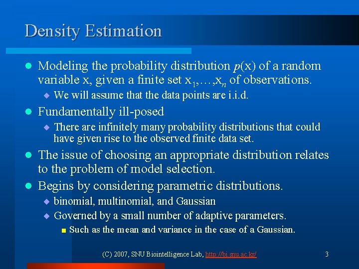 Density Estimation l Modeling the probability distribution p(x) of a random variable x, given