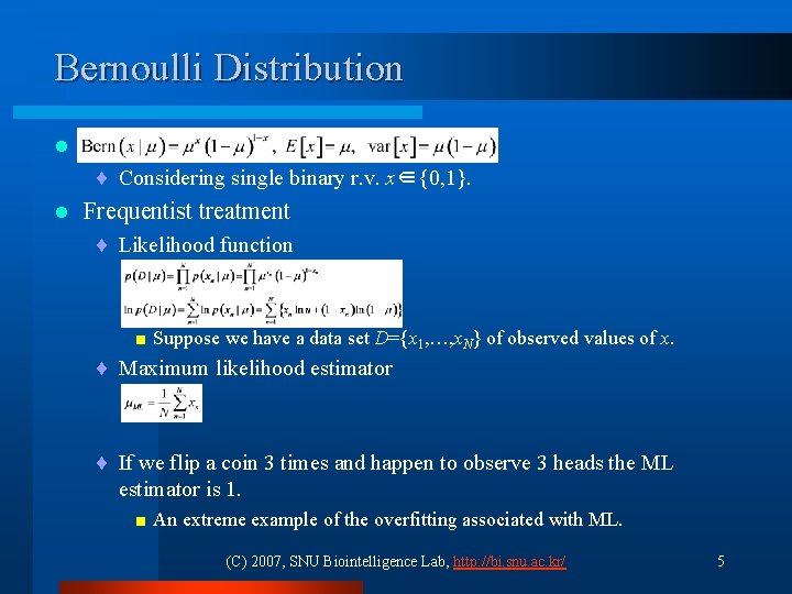 Bernoulli Distribution l ¨ Considering single binary r. v. x∈{0, 1}. l Frequentist treatment