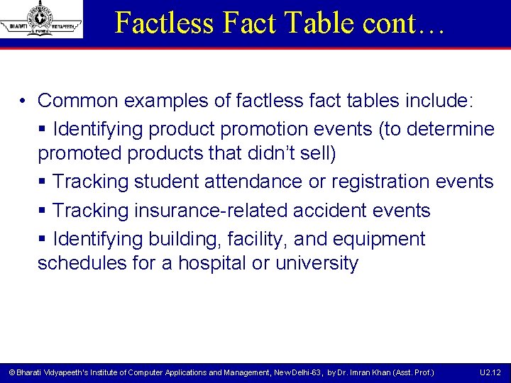 Factless Fact Table cont… • Common examples of factless fact tables include: Identifying product