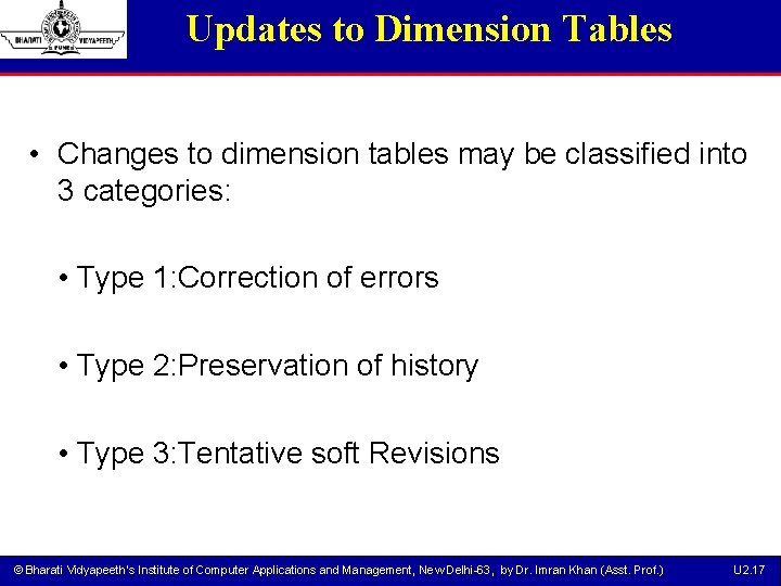 Updates to Dimension Tables • Changes to dimension tables may be classified into 3