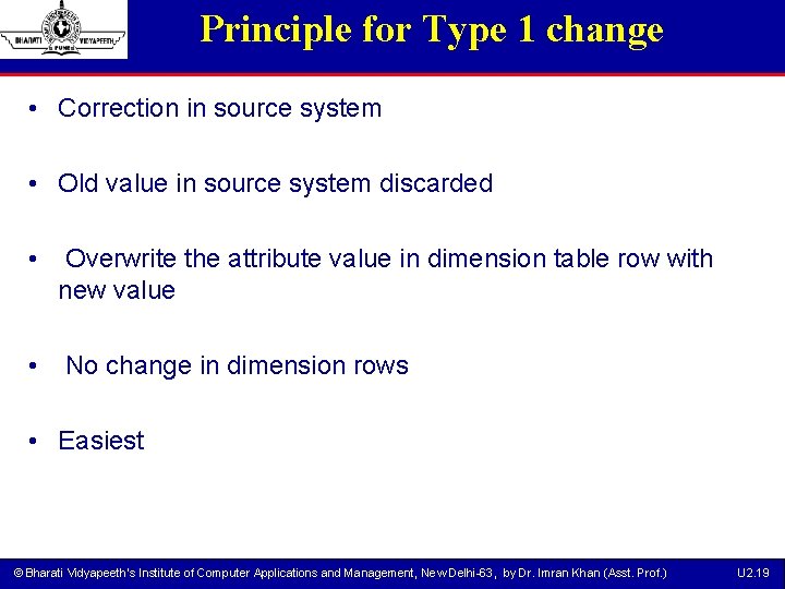 Principle for Type 1 change • Correction in source system • Old value in