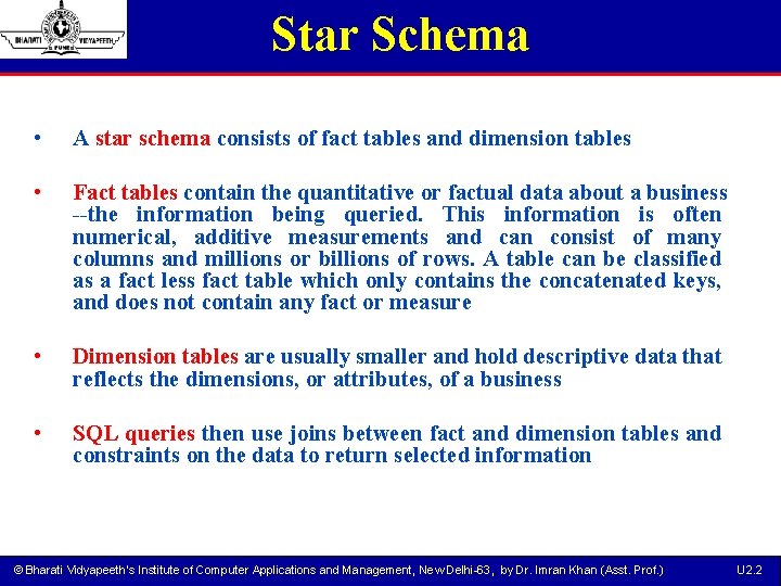 Star Schema • A star schema consists of fact tables and dimension tables •