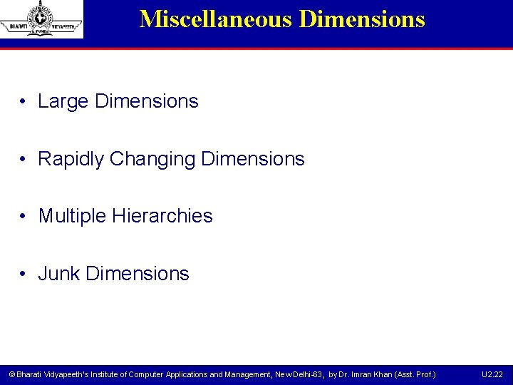 Miscellaneous Dimensions • Large Dimensions • Rapidly Changing Dimensions • Multiple Hierarchies • Junk