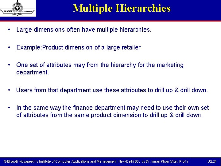 Multiple Hierarchies • Large dimensions often have multiple hierarchies. • Example: Product dimension of