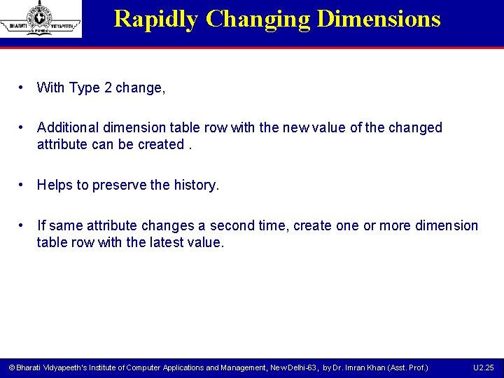 Rapidly Changing Dimensions • With Type 2 change, • Additional dimension table row with