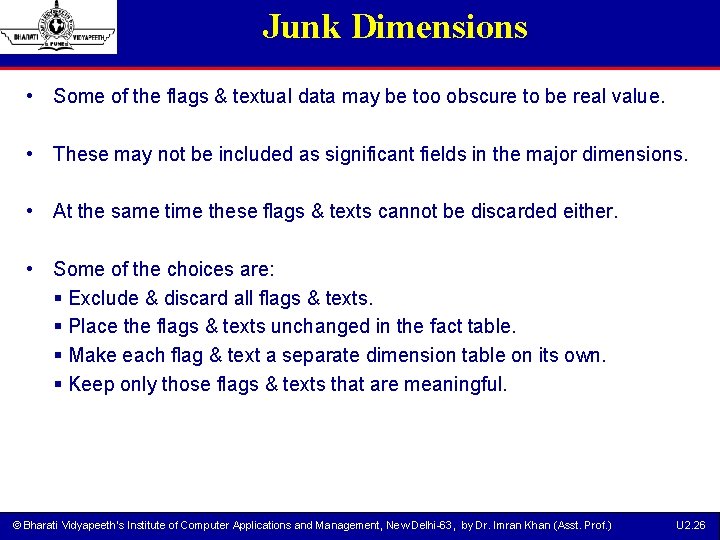 Junk Dimensions • Some of the flags & textual data may be too obscure