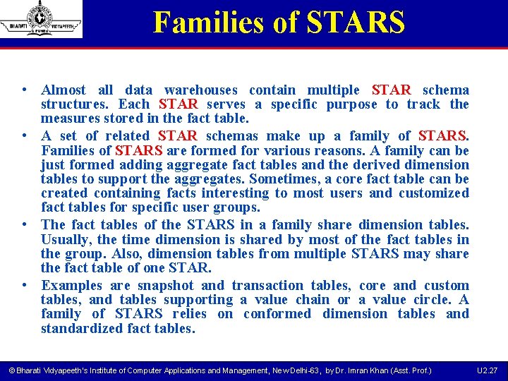 Families of STARS • Almost all data warehouses contain multiple STAR schema structures. Each