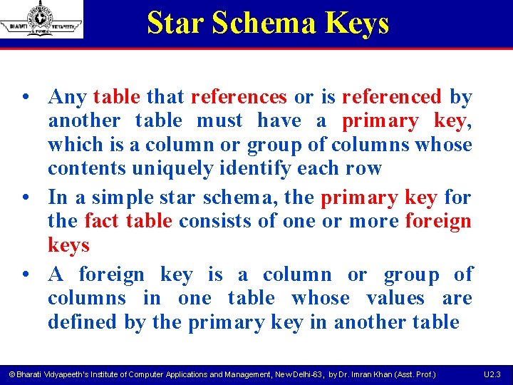 Star Schema Keys • Any table that references or is referenced by another table