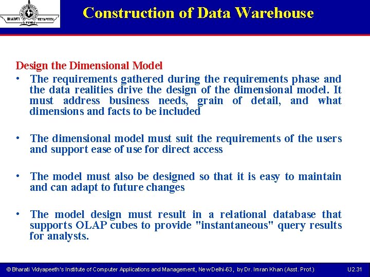 Construction of Data Warehouse Design the Dimensional Model • The requirements gathered during the