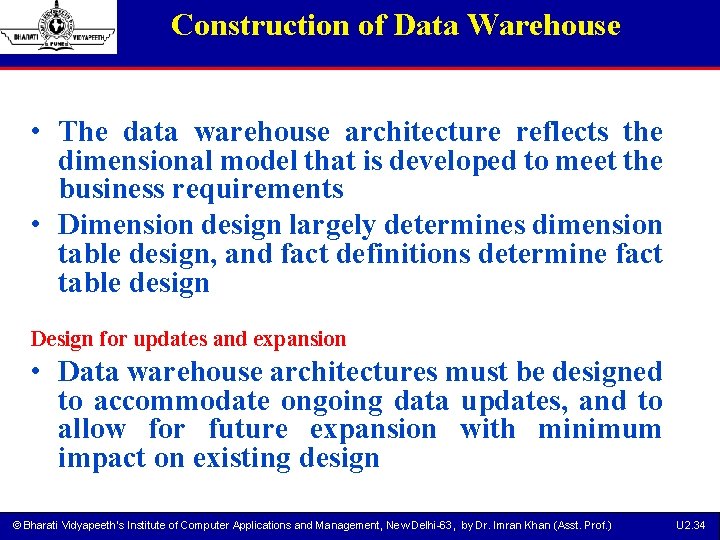 Construction of Data Warehouse • The data warehouse architecture reflects the dimensional model that