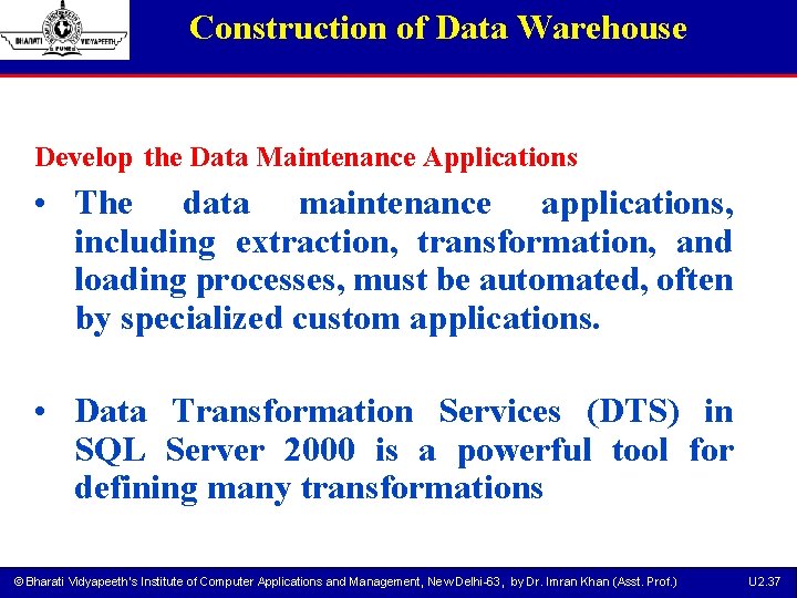 Construction of Data Warehouse Develop the Data Maintenance Applications • The data maintenance applications,