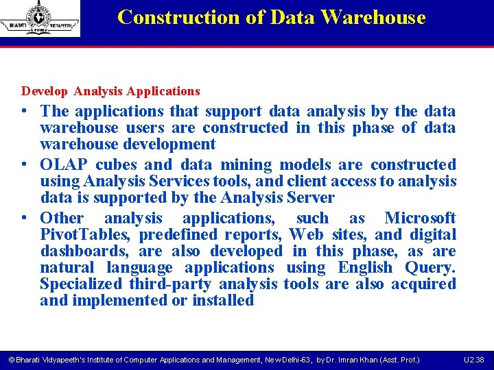 Construction of Data Warehouse Develop Analysis Applications • The applications that support data analysis