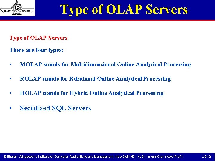 Type of OLAP Servers There are four types: • MOLAP stands for Multidimensional Online